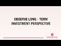 Observe Long-Term Investment Perspective