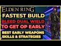 ELDEN RING The FASTEST BUILD: Dual Wield BLEED to get OP EARLY! Best Gear & Strategies for Beginners