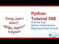 Python String slice | String strip | String Replace | String split | String upper Method #08