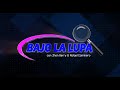 Bajo la lupa con Jhon Berry 07/06/21