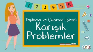 3. Sınıf - Toplama ve Çıkarma İşlemi Karışık Problemler