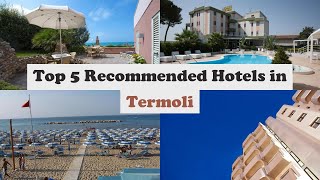 Top 5 Recommended Hotels In Termoli | Best Hotels In Termoli