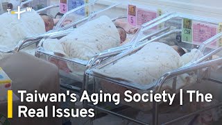 How Presidential Candidates Will Address Taiwan's Aging Society | The Real Issues | TaiwanPlus News