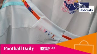 'Deep anger' as FIFA ban the word 'love' from Belgium shirts | Football Weekly Podcast
