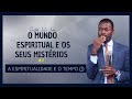 O MUNDO ESPIRITUAL E OS SEUS MISTÉRIOS #2 - PASTOR JULIO JOÃO