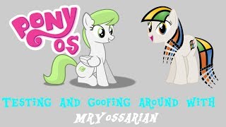 PonyOS - Testing and goofing around with MrYossarian