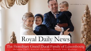 The Hereditary Grand Ducal Family of Luxembourg Release Their Annual Holiday Photos \u0026More #RoyalNews