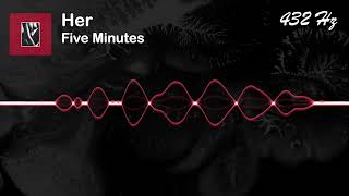 Her - Five Minutes [432 Hz]