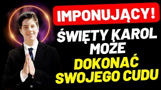 Poproś Dziś o Swój Cud za Wstawiennictwem Świętego Karola Akutisa