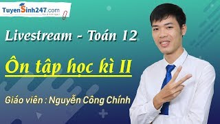 Ôn tập học kì 2 - Toán 12 - Giáo viên : Nguyễn Công Chính