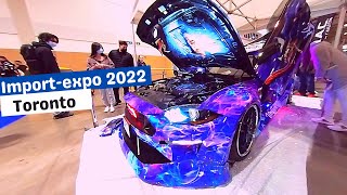 TORONTO'S CAR SHOW IS BACK | IMPORTEXPO - TORONTO 2022| CAR SHOW 2022|SHOW HIGHLIGHTS| JDM CARS