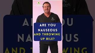 Are You Nauseous AND Throwing Up Bile? Here’s Why…