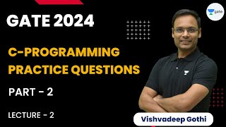 C-Programming Practice Questions | Part 2 | GATE-24 | Vishvadeep Gothi