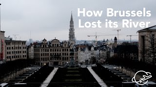 How Brussels lost it's river, and where you can still find it.