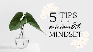 MINIMALIST MINDSET 🌿 | 5 tips for simple living