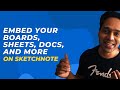 Embed your boards, docs, sheets, and more, on Sketchnote | Embed view