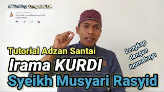 Belajar Adzan Santai Irama KURDI Syeikh Musyari Rasyid