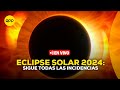 🕶️ Eclipse Solar 2024 EN VIVO: Sigue aquí todas las incidencias