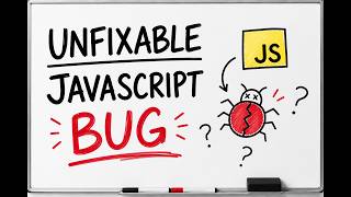 The JavaScript Bug They Can NEVER Fix