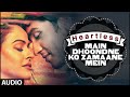 Heartless: Main Dhoondne Ko Zamaane Mein Full Song | Arijit Singh | Adhyayan Suman, Ariana Ayam