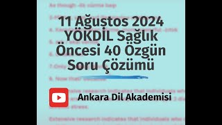 11 AĞUSTOS 2024 YÖKDİL SAĞLIK ÖNCESİ 40 ÖZGÜN SORU ÇÖZÜMÜ