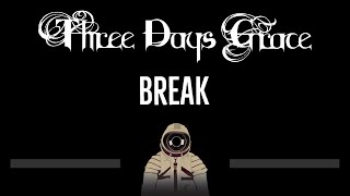 Three Days Grace • Break (CC) 🎤 [Karaoke] [Instrumental Lyrics]