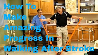 How to Make Amazing Progress in Walking After Stroke