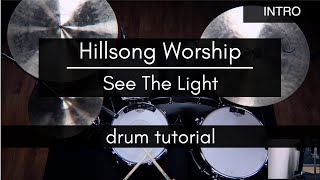 See The Light - Hillsong Worship (Drum Tutorial/Play-through)