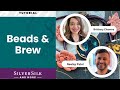 Beads & Brew with Brittany Chavers and Nealay Patel!