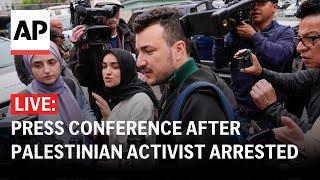 LIVE: Press conference after Palestinian activist Mahmoud Khalil arrested