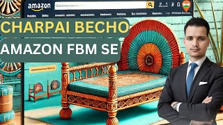 Traditional Charpai Selling on Amazon | Complete Guide to Earning with Amazon FBM Model