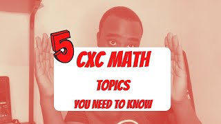 5 CXC Math Topics You NEED to Know