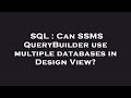 SQL : Can SSMS QueryBuilder use multiple databases in Design View?