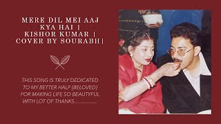 Mere Dil Mei Aaj Kya Hai | Kishore Kumar | Cover by Sourabh |