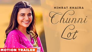 Chunni Lot (Motion Trailer) | Nimrat Khaira | Arjan Dhillon | Yeah Proof | Latest Punjabi Songs 2022