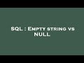 SQL : Empty string vs NULL