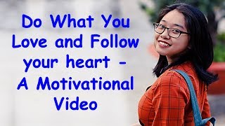 Do What You Love and Follow Your Heart - Motivational Video | Inspirational Quotes and Sayings