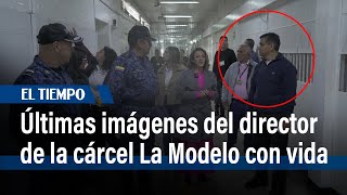 Últimas imágenes del director de la cárcel La Modelo con vida | El Tiempo
