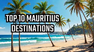 Discover the 10 Unmissable Gems of Mauritius | Your Ultimate 2024 Travel Guide