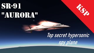 SR-91 Aurora in KSP - Top secret hypersonic spy plane