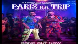 Paris Ka Trip (Video) @Millind Gaba || @Yo Yo Honey Singh | Asli Gold, Mihir G | Bhushan Kumar