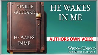 Neville Goddard - He Wakes In Me - Full Audio Lecture