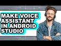 How to Make Voice Assistant in Android Studio - Easy Guide