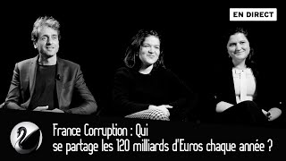 France Corruption : Qui se partage les 120 milliards d'Euros chaque année ? Anticor [EN DIRECT]