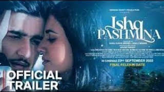 #ishqmovie  pashmina official trailer