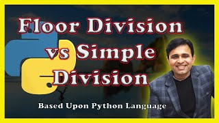 Floor Division V/s Simple Division in Python (Tutorial - 11)