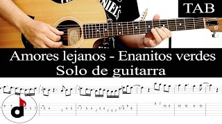 AMORES LEJANOS - Enanitos Verdes (Felipe Staiti): SOLO cover guitarra + TAB