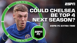 Mario Melchiot is OPTIMISTIC that Chelsea could be TOP 4 next season 😳 | ESPN FC Extra Time