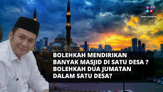 Bolehkah Membangun Masjid Baru di Satu Desa ? Mendirikan Dua Shalat Jumat di Satu Desa ?