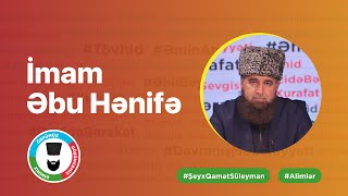 İmam Əbu Hənifə | Şeyx Qamət Süleyman